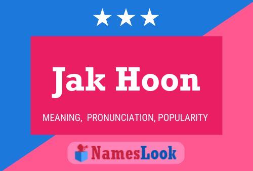 Jak Hoon Namensposter