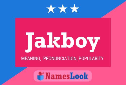 Jakboy Namensposter