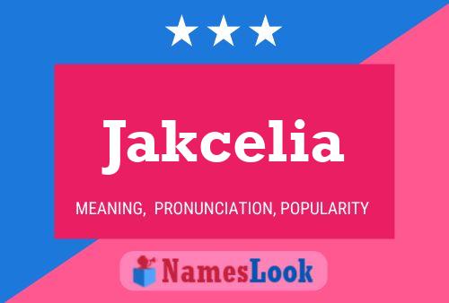 Jakcelia Namensposter