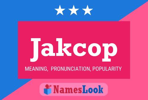 Jakcop Namensposter