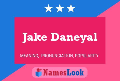 Jake Daneyal Namensposter