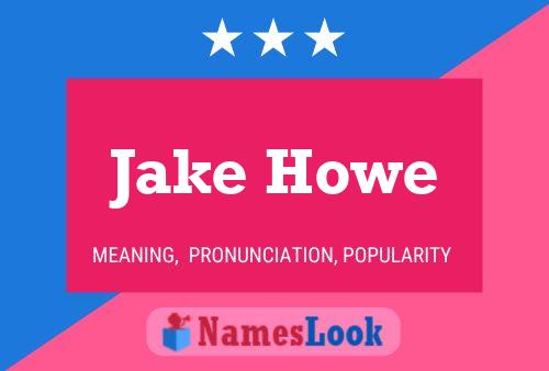 Jake Howe Namensposter