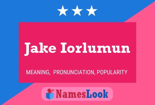 Jake Iorlumun Namensposter