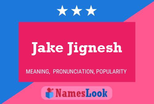 Jake Jignesh Namensposter