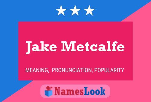 Jake Metcalfe Namensposter