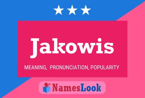 Jakowis Namensposter