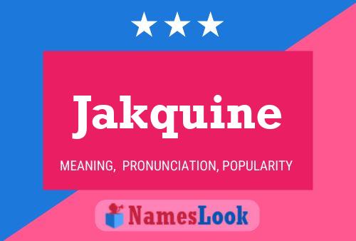 Jakquine Namensposter