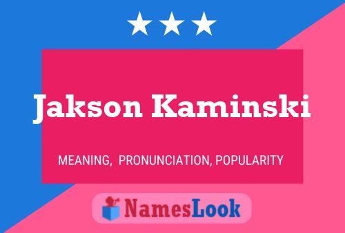 Jakson Kaminski Namensposter