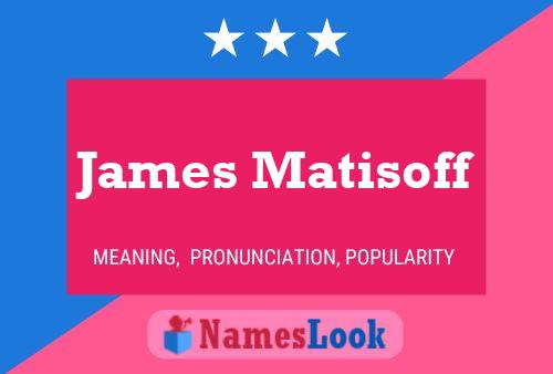 James Matisoff Namensposter