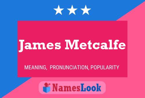 James Metcalfe Namensposter