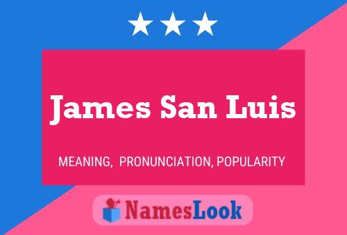 James San Luis Namensposter