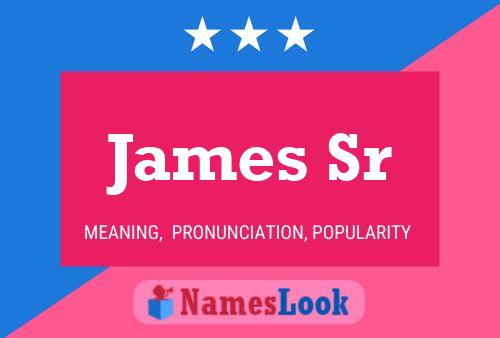 James Sr Namensposter