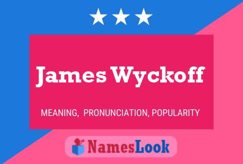 James Wyckoff Namensposter