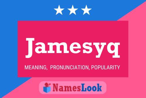 Jamesyq Namensposter