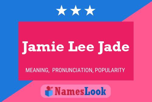 Jamie Lee Jade Namensposter