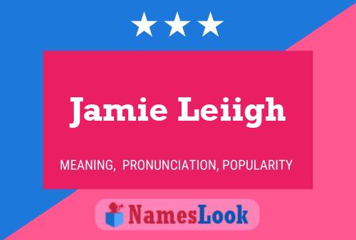 Jamie Leiigh Namensposter