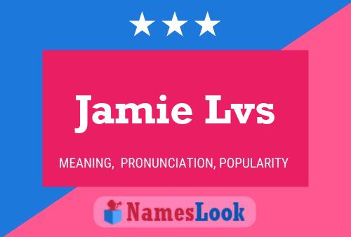 Jamie Lvs Namensposter