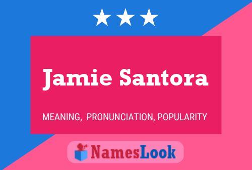 Jamie Santora Namensposter