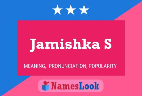 Jamishka S Namensposter