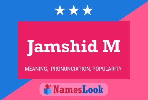 Jamshid M Namensposter