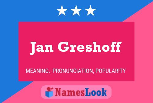 Jan Greshoff Namensposter