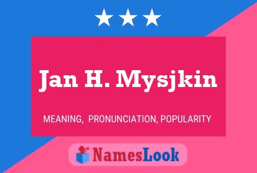 Jan H. Mysjkin Namensposter