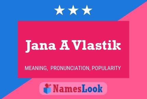 Jana A Vlastik Namensposter