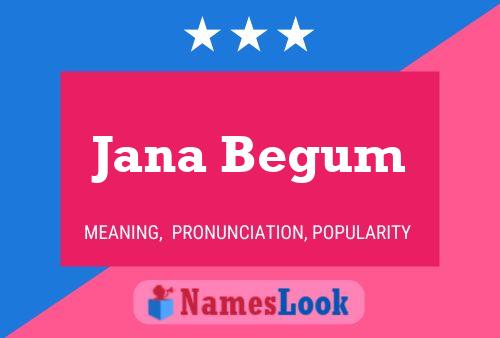 Jana Begum Namensposter