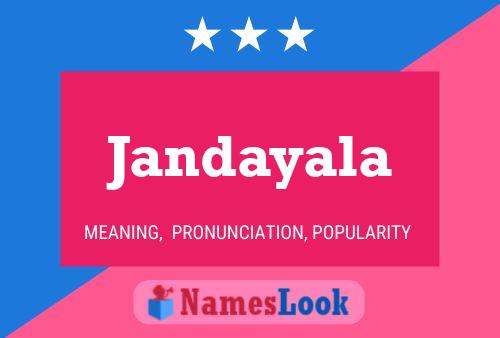 Jandayala Namensposter