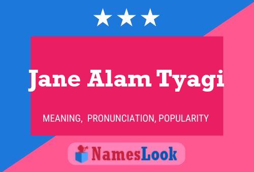 Jane Alam Tyagi Namensposter