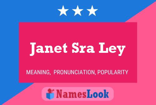 Janet Sra Ley Namensposter