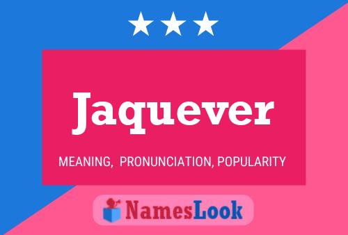 Jaquever Namensposter