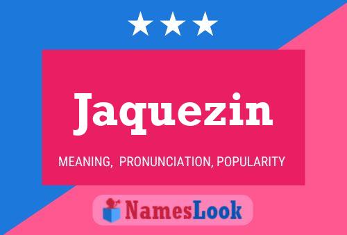 Jaquezin Namensposter