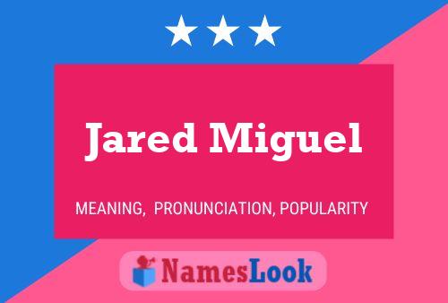 Jared Miguel Namensposter