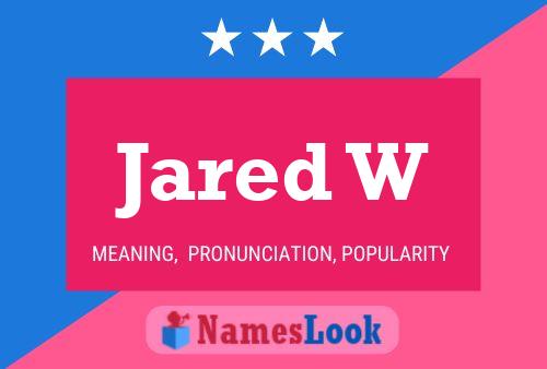 Jared W Namensposter