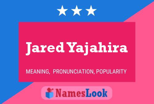 Jared Yajahira Namensposter