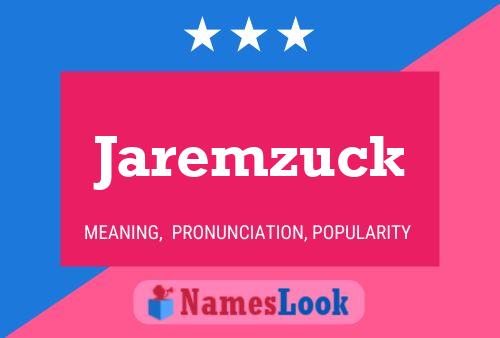 Jaremzuck Namensposter