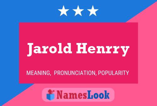 Jarold Henrry Namensposter