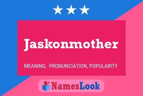 Jaskonmother Namensposter