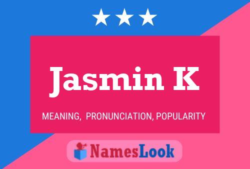 Jasmin K Namensposter