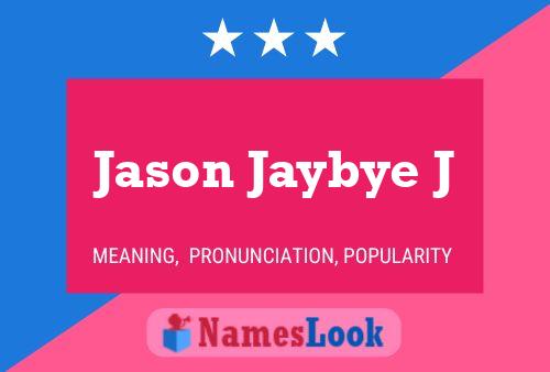 Jason Jaybye J Namensposter