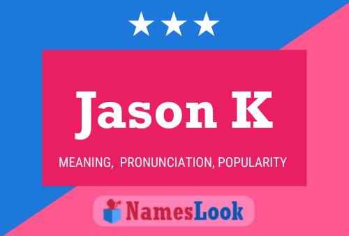 Jason K Namensposter