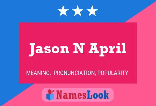 Jason N April Namensposter