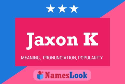 Jaxon K Namensposter