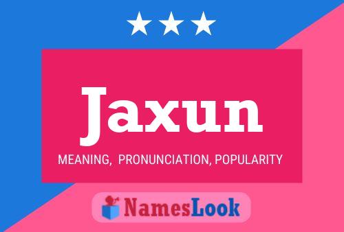 Jaxun Namensposter