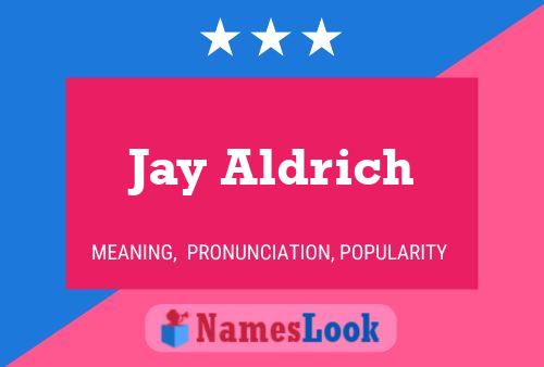 Jay Aldrich Namensposter