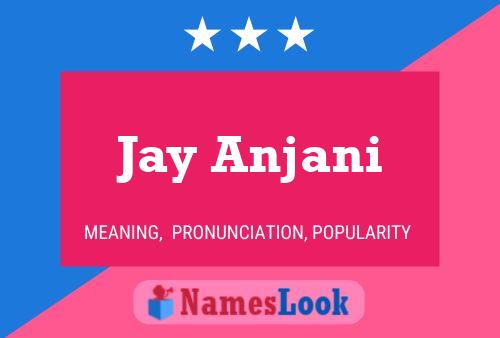 Jay Anjani Namensposter