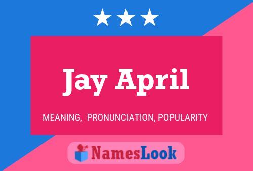 Jay April Namensposter