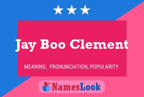 Jay Boo Clement Namensposter