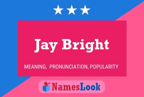 Jay Bright Namensposter